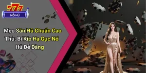 Mẹo Săn Hũ Chuẩn Cao Thủ