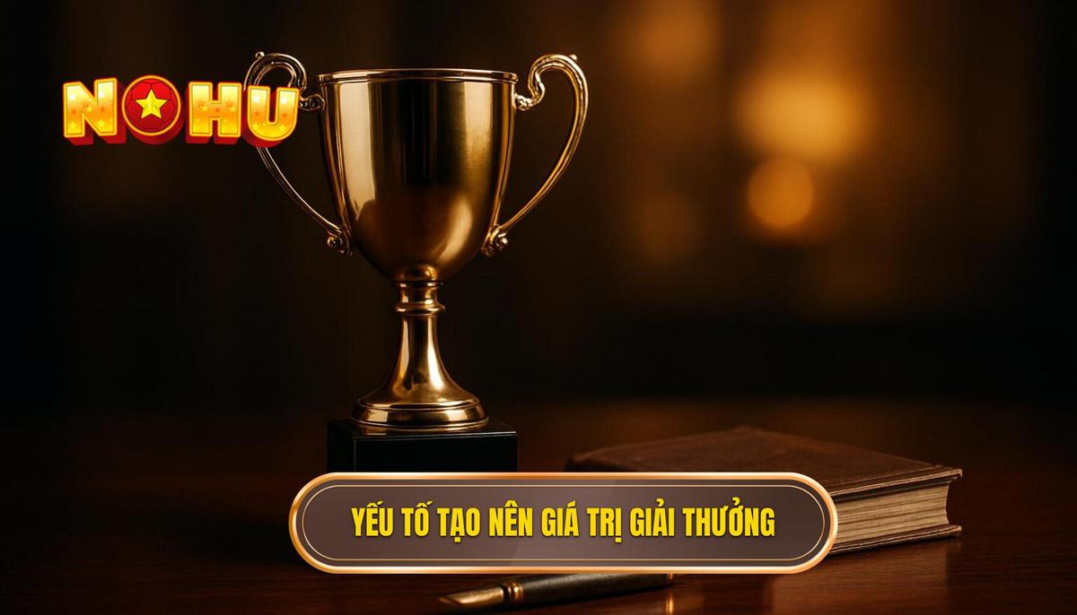 Phân tích các yếu tố tạo nên giá trị giải thưởng cực lớn