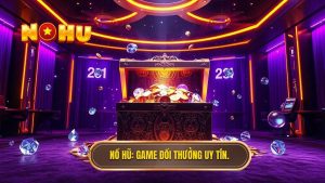 Top Game Đổi Thưởng Đang Hot 2024 - Bí Quyết Thắng Lớn Tại NỔ HŨ