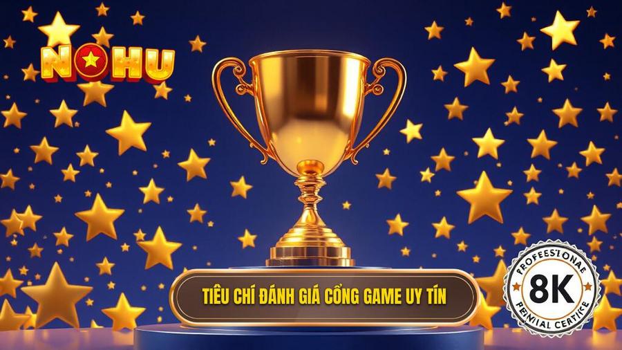 Tiêu chí đánh giá cổng game uy tín