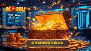 Nổ hũ đổi thưởng qua ngân hàng: Top 1 Game Uy Tín Tại NỔ HŨ