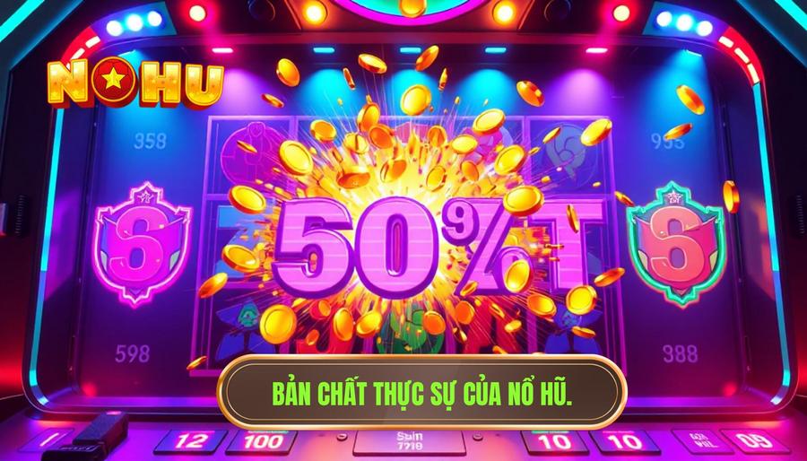 Bản chất của trò chơi nổ hũ: Giải trí thuần túy hay cơ hội làm giàu?