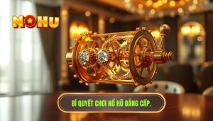 Bắt đầu chơi nổ hũ sao cho không bị “cuốn” ngay từ đầu | NỔ HŨ